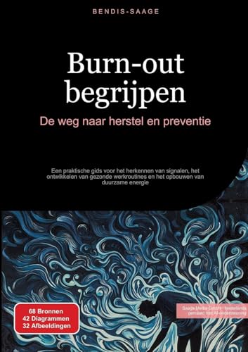Burn-out begrijpen: De weg naar herstel en preventie: Een praktische gids voor het herkennen van signalen, het ontwikkelen van gezonde werkroutines en het opbouwen van duurzame energie von Saage Books