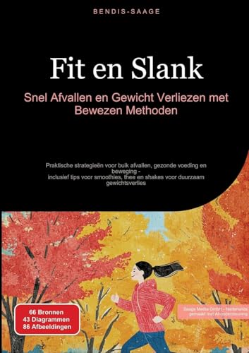 Fit en Slank: Snel Afvallen en Gewicht Verliezen met Bewezen Methoden: Praktische strategieën voor buik afvallen, gezonde voeding en beweging - ... thee en shakes voor duurzaam gewichtsverlies von Saage Books