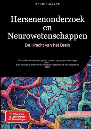 Hersenenonderzoek en Neurowetenschappen: De Kracht van het Brein: Van fundamentele principes tot de werking van jouw krachtige brein - Een praktische ... de hersenen, breinrust en het puberende brein von Saage Books