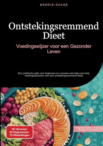 Ontstekingsremmend Dieet: Voedingswijzer voor een Gezonder Leven: Een praktische gids voor beginners en vrouwen met stap-voor-stap voedingsadviezen voor een ontstekingsremmend dieet (Voeding (NL)) von Saage Books