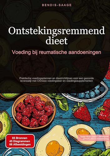 Ontstekingsremmend dieet: Voeding bij reumatische aandoeningen: Praktische voedingsplannen en dieetrichtlijnen voor een gezonde levensstijl met ... en voedingssupplementen (Voeding (NL)) von Saage Books