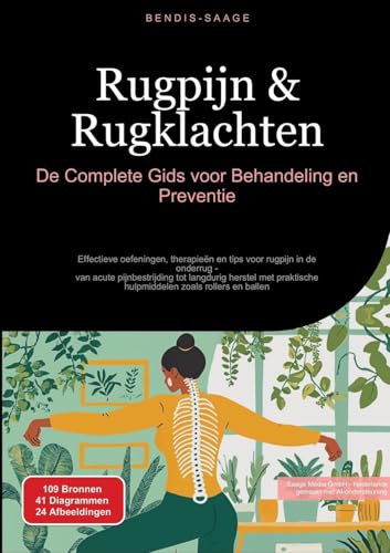 Rugpijn & Rugklachten: De Complete Gids voor Behandeling en Preventie: Effectieve oefeningen, therapieën en tips voor rugpijn in de onderrug - van ... hulpmiddelen zoals rollers en ballen von Saage Books