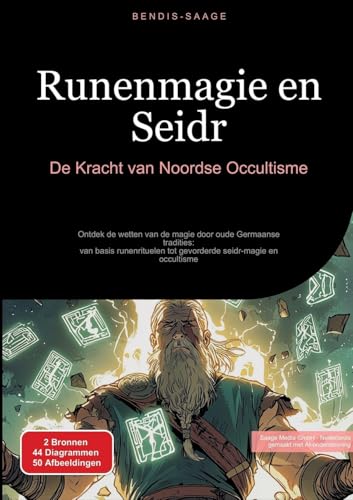 Runenmagie en Seidr: De Kracht van Noordse Occultisme: Ontdek de wetten van de magie door oude Germaanse tradities: van basis runenrituelen tot gevorderde seidr-magie en occultisme von Saage Books