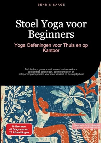Stoel Yoga voor Beginners: Yoga Oefeningen voor Thuis en op Kantoor: Praktische yoga voor senioren en kantoorwerkers: eenvoudige oefeningen, ... meer vitaliteit en bewegelijkheid (Yoga (NL)) von Saage Books