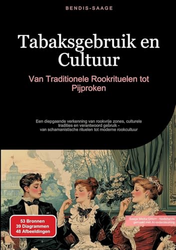 Tabaksgebruik en Cultuur: Van Traditionele Rookrituelen tot Pijproken: Een diepgaande verkenning van rookvrije zones, culturele tradities en ... rituelen tot moderne rookcultuur von Saage Books