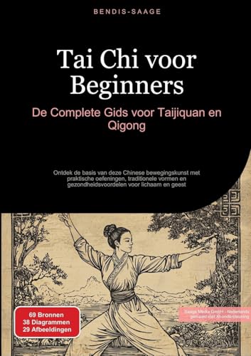 Tai Chi voor Beginners: De Complete Gids voor Taijiquan en Qigong: Ontdek de basis van deze Chinese bewegingskunst met praktische oefeningen, ... en gezondheidsvoordelen voor lichaam en geest von Saage Books