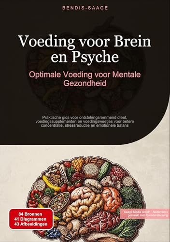Voeding voor Brein en Psyche: Optimale Voeding voor Mentale Gezondheid: Praktische gids voor ontstekingsremmend dieet, voedingssupplementen en ... en emotionele balans (Voeding (NL)) von Saage Books