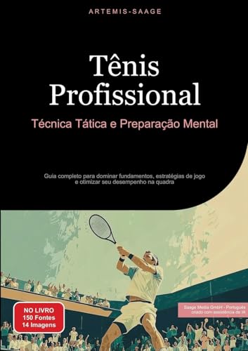 Tênis Profissional: Técnica, Tática e Preparação Mental: Guia completo para dominar fundamentos, estratégias de jogo e otimizar seu desempenho na quadra von Saage Books