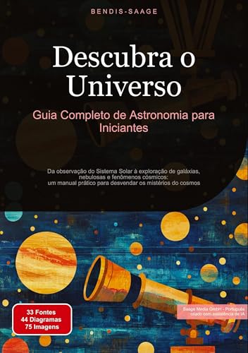 Descubra o Universo: Guia Completo de Astronomia para Iniciantes: Da observação do Sistema Solar à exploração de galáxias, nebulosas e fenômenos ... os mistérios do cosmos (Astronomia (PT)) Descubra o Universo: Guia Completo de Astronomia para Iniciantes: Da observação do Sistema Solar à exploração de galáxias, nebulosas e fenômenos ... os mistérios do cosmos (Astronomia (PT)) von Saage Books