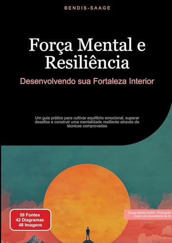 Força Mental e Resiliência: Desenvolvendo sua Fortaleza Interior: Um guia prático para cultivar equilíbrio emocional, superar desafios e construir uma ... de técnicas comprovadas (Resiliência (PT)) Força Mental e Resiliência: Desenvolvendo sua Fortaleza Interior: Um guia prático para cultivar equilíbrio emocional, superar desafios e construir uma ... de técnicas comprovadas (Resiliência (PT)) von Saage Books