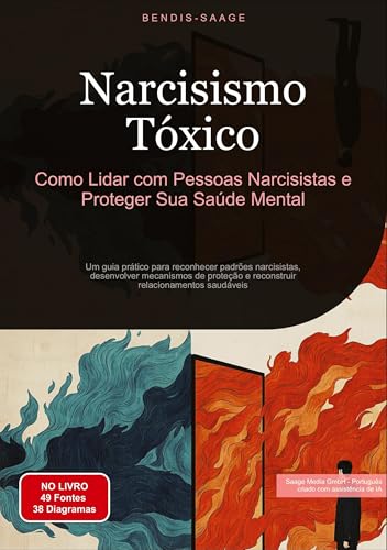 Narcisismo Tóxico: Como Lidar com Pessoas Narcisistas e Proteger Sua Saúde Mental: Um guia prático para reconhecer padrões narcisistas, desenvolver ... e reconstruir relacionamentos saudáveis von Saage Books