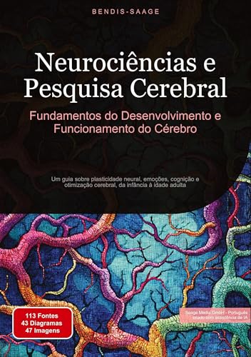 Neurociências e Pesquisa Cerebral: Fundamentos do Desenvolvimento e Funcionamento do Cérebro: Um guia sobre plasticidade neural, emoções, cognição e ... da infância à idade adulta (Cérebro (PT)) Neurociências e Pesquisa Cerebral: Fundamentos do Desenvolvimento e Funcionamento do Cérebro: Um guia sobre plasticidade neural, emoções, cognição e ... da infância à idade adulta (Cérebro (PT)) von Saage Books