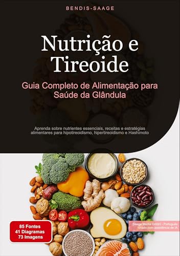Nutrição e Tireoide: Guia Completo de Alimentação para Saúde da Glândula: Aprenda sobre nutrientes essenciais, receitas e estratégias alimentares para ... hipertireoidismo e Hashimoto (Tireoide (PT)) von Saage Books