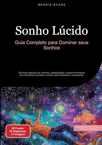 Sonho Lúcido: Guia Completo para Dominar seus Sonhos: Técnicas práticas de controle, estabilização e desenvolvimento da consciência durante o sonho para iniciantes e avançados (Sonho (PT)) von Saage Books