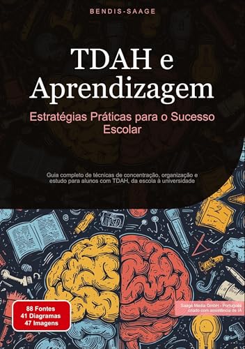 TDAH e Aprendizagem: Estratégias Práticas para o Sucesso Escolar: Guia completo de técnicas de concentração, organização e estudo para alunos com TDAH, da escola à universidade (TDAH (PT)) von Saage Books