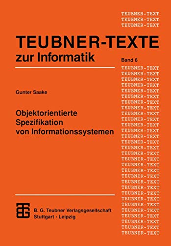 Objektorientierte Spezifikation von Informationssystemen: Habil.-Schr. (XTEUBNER-TEXTE zur Informatik) von Vieweg+Teubner Verlag