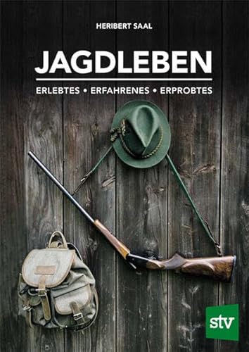 Jagdleben: Erlebtes • Erfahrenes • Erprobtes von Stocker Leopold Verlag