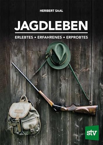 Jagdleben: Erlebtes • Erfahrenes • Erprobtes von Stocker Leopold Verlag