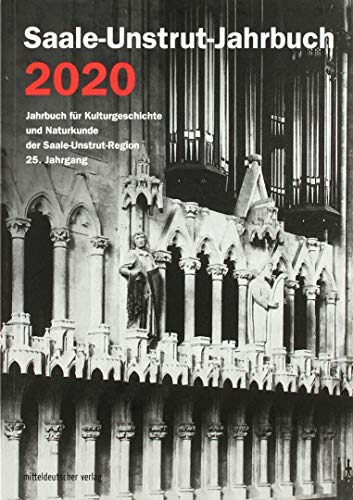 Saale-Unstrut-Jahrbuch 2020: Jahrbuch für Kulturgeschichte und Naturkunde der Saale-Unstrut-Region von Mitteldeutscher Verlag