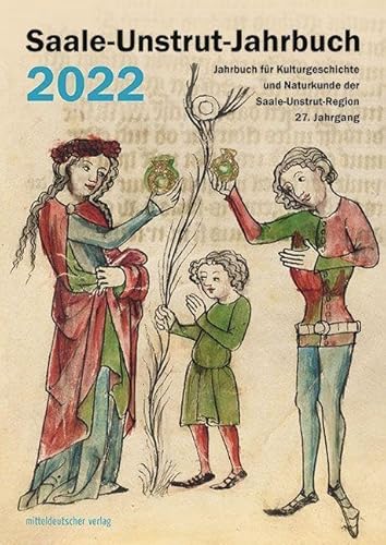 Saale-Unstrut-Jahrbuch 2022: Jahrbuch für Kulturgeschichte und Naturkunde der Saale-Unstrut-Region, 27. Jahrgang