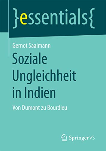 Soziale Ungleichheit in Indien: Von Dumont zu Bourdieu (essentials) von Springer VS