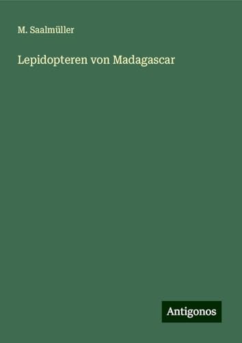 Lepidopteren von Madagascar von Antigonos Verlag