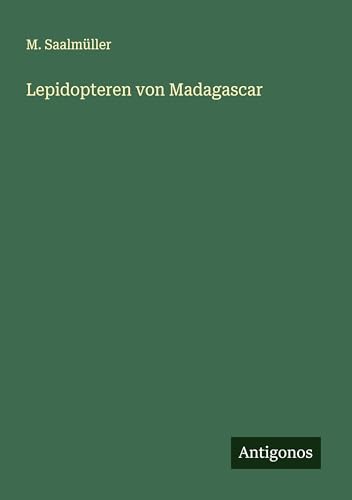 Lepidopteren von Madagascar von Antigonos Verlag