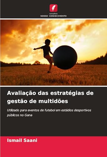 Avaliação das estratégias de gestão de multidões: Utilizado para eventos de futebol em estádios desportivos públicos no Gana