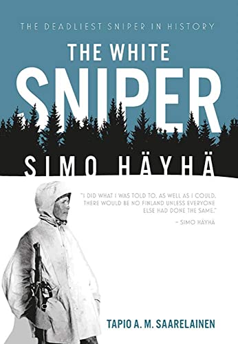The White Sniper: Simo Häyhä: Simo Hayha