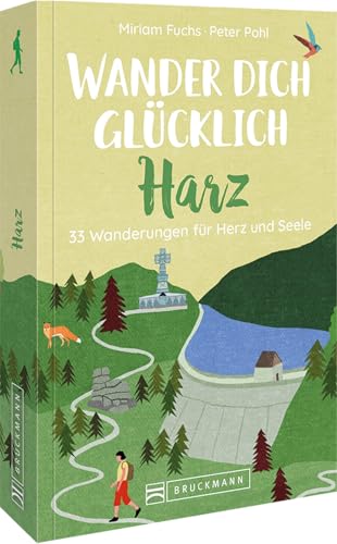 Wanderführer: Wander dich glücklich – Harz: 30 Wanderungen für Herz und Seele. Erholung in der Natur auf gemütlichen Wandertouren (Einfach glücklich wandern)