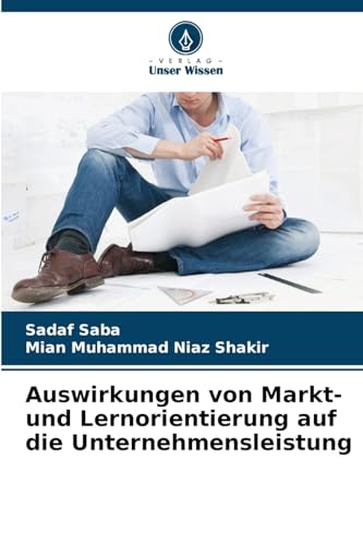 Auswirkungen von Markt- und Lernorientierung auf die Unternehmensleistung von Verlag Unser Wissen