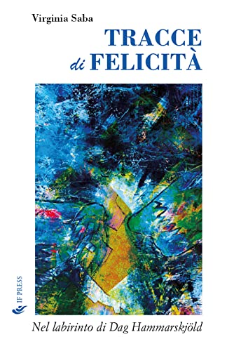 Tracce di felicità. Nel labirinto di Dag Hammarskjöld (Essay research series) von If Press