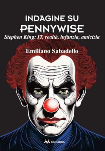 Indagine su Pennywise. Stephen King: It, realtà, infanzia, amicizia von Odradek