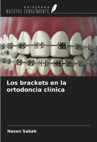 Los brackets en la ortodoncia clínica von Ediciones Nuestro Conocimiento