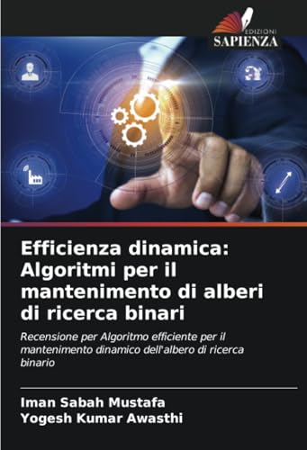 Efficienza dinamica: Algoritmi per il mantenimento di alberi di ricerca binari: Recensione per Algoritmo efficiente per il mantenimento dinamico dell'albero di ricerca binario von Edizioni Sapienza