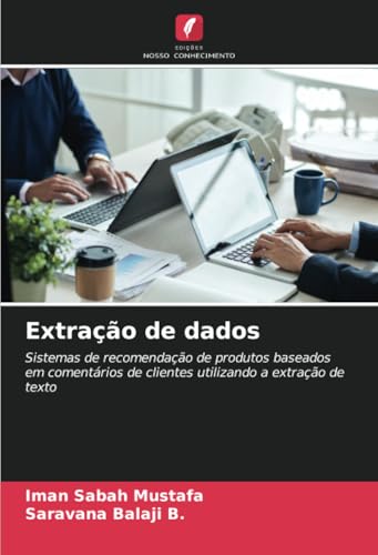 Extração de dados: Sistemas de recomendação de produtos baseados em comentários de clientes utilizando a extração de texto von Edições Nosso Conhecimento