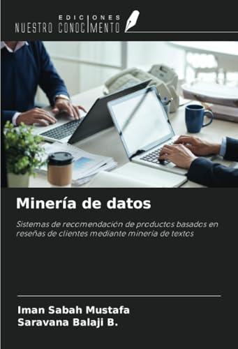 Minería de datos: Sistemas de recomendación de productos basados en reseñas de clientes mediante minería de textos von Ediciones Nuestro Conocimiento
