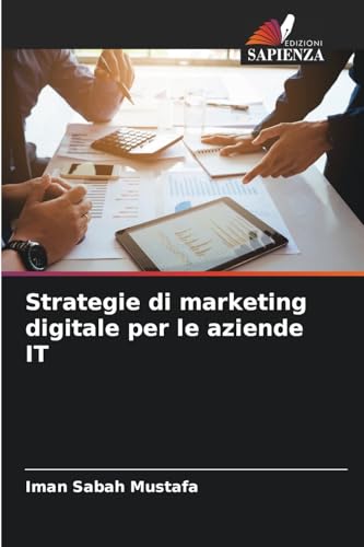 Strategie di marketing digitale per le aziende IT von Edizioni Sapienza