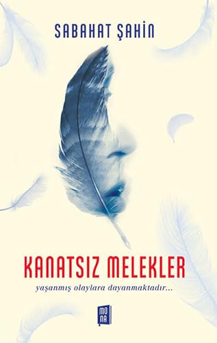 Kanatsız Melekler: Yaşanmış Olaylara Dayanmaktadır… Kanatsız Melekler: Yaşanmış Olaylara Dayanmaktadır…