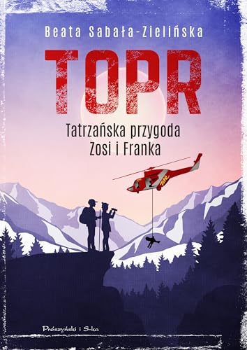 TOPR. Tatrzańska przygoda Zosi i Franka von Prószyński Media