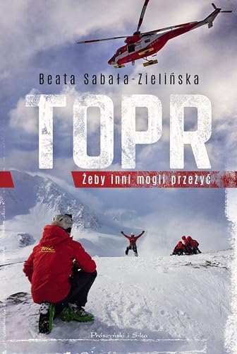 TOPR. Żeby inni mogli przeżyć 1 von Prószyński Media