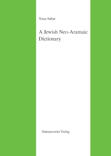 A Jewish Neo-Aramaic Dictionary: Dialects of Amidya, Dihok, Nerwa and Zakho, northwestern Iraq (Semitica Viva, Band 28) von Harrassowitz