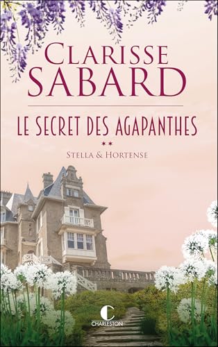 Le secret des Agapanthes: Stella et Hortense Le secret des Agapanthes: Stella et Hortense von CHARLESTON