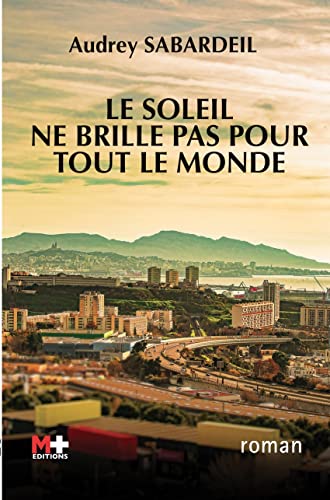 Le soleil ne brille pas pour tout le monde von M PLUS