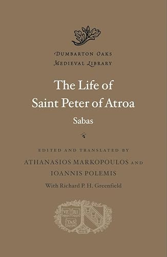 The Life of Saint Peter of Atroa (Dumbarton Oaks Medieval Library, 85) von Harvard University Press