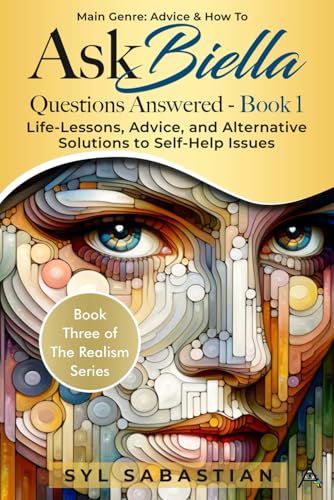 Ask Biella - Questions Answered - Book 1: Life-Lessons, Advice, and Alternative Solutions to Self-Help Issues (Book Three of The Realism Series ) von The Empire Publishers