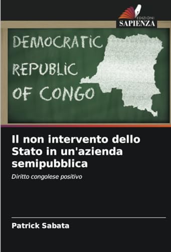 Il non intervento dello Stato in un'azienda semipubblica: Diritto congolese positivo von Edizioni Sapienza