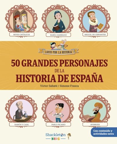 50 grandes personajes de la historia de España: Desde Atapuerca hasta nuestros días, las biografías de los VIPS de nuestra historia | Libro infantil ... y actividades extra (Locos por la historia) von Shackleton Kids