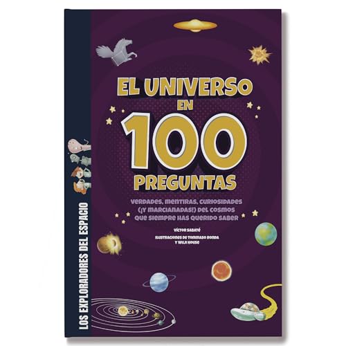 El universo en 100 preguntas: Verdades, mentiras, curiosidades (¡y marcianadas!) del cosmos: las galaxias, las estrellas, el sistema solar y sus planetas (Los exploradores del espacio) von Shackleton Kids