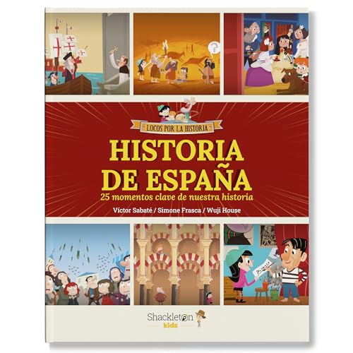 Historia de España: 25 momentos clave de nuestra historia (¡y muchísimas curiosidades!) (Locos por la historia)